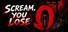 SCREAM you LOSE