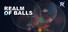 Realm of Balls