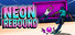 Neon Rebound