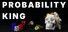 PROBABILITY KING