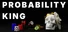 PROBABILITY KING