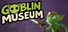Goblin museum