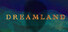DREAMLAND