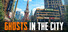 Ghosts in the City