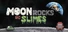 Moon Rocks and Slimes