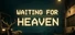 Waiting for Heaven