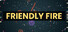 Friendly Fire