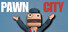 Pawn City