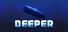 Deeper