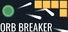 Orb Breaker