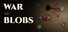 War of Blobs