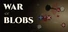 War of Blobs