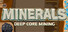 MINERALS: Deep Core Mining