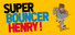 Super Bouncer Henry