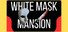 White Mask Mansion