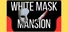 White Mask Mansion