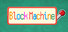 Block Machine