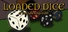 Loaded Dice