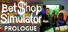 Bet Shop Simulator Prologue