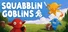 Squabblin Goblins