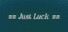 Just Luck