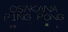 OSAKANA PING PONG