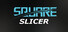 SquareSlicer