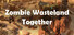 Zombie Wasteland Together