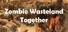 Zombie Wasteland Together