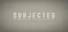 Subjected