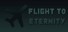 Flight to Eternity