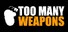 Too Many Weapons