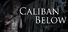 Caliban Below