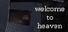 welcome to heaven
