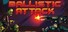 Ballistic Attack