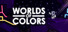 Worlds of Colors