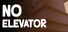 No Elevator