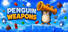 Penguin Weapons