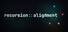 Recursion: Alignment