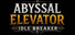 Abyssal Elevator: Idle Breaker