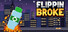 Flippin Broke