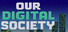 Our Digital Society