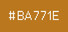#BA771E