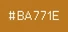 #BA771E
