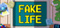 FakeLife
