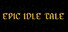 EPIC IDLE TALE