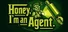 Honey, I'm an Agent