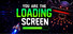 You Are The Loading Screen