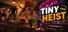 Tiny Heist