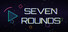 Seven Rounds